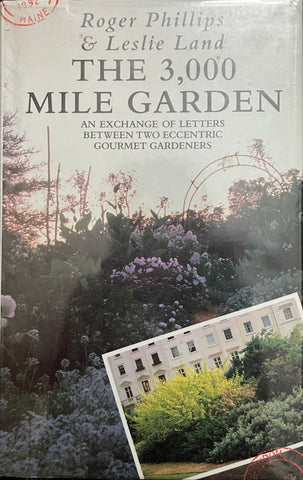 The 3000 Mile Garden: An Exchange of Letter Between Two Eccentric Gardeners by Roger Phillips & Leslie Land - Pick up only