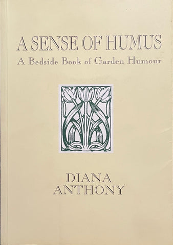 A Sense of Hummus: A Bedside Book of Garden Humour by Diana Anthony - Pick up only