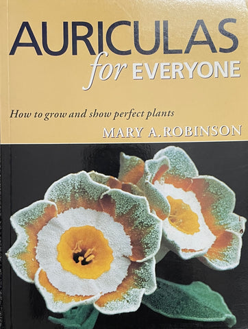 Auriculas for Everyone by Mary A. Robinson - Pick up only