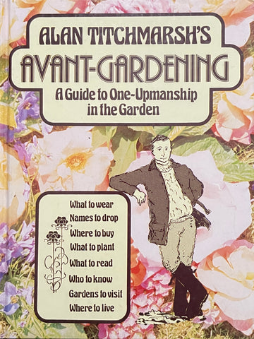 Avant-Gardening: A Guide to One-Upmanship by Alan Titchmarsh - Pick up only