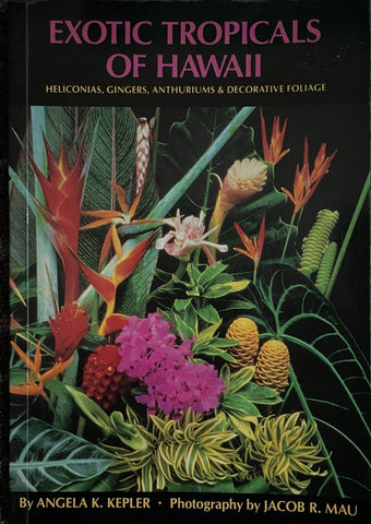 Exotic Tropicals of Hawaii by Angela K. Kepler - Pick Up Only