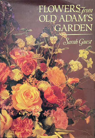Flowers from Old Adam's Garden by Sarah Guest - Pick Up Only