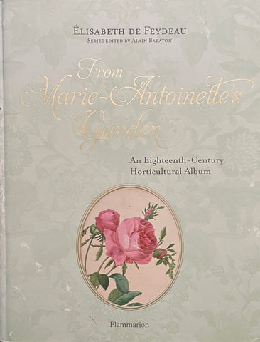 From Marie Antoinette's Garden: An Eighteenth-Century Horticultural Album by Elisabeth De Feydeau -  - Pick Up Only