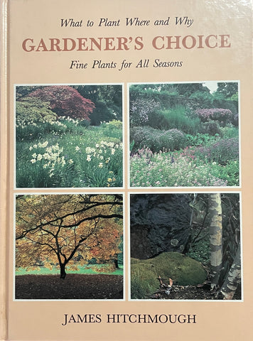 Gardener's Choice: Fine Plants for All Seasons by James Hitchmough  - Pick Up Only