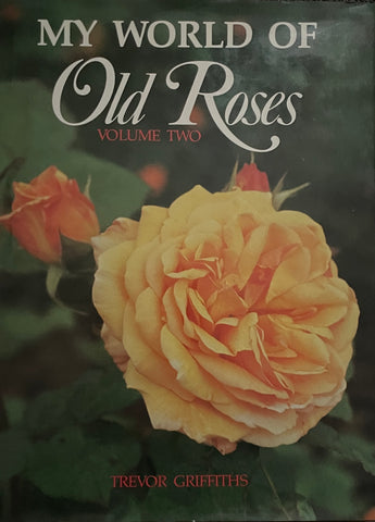 My World of Old Roses (Vol. 2) by Trevor Griffiths -  Pick Up Only