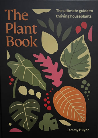 The Plant Book: The Ultimate Guide to Thriving House Plants by Tammy Huynh -  - Pick Up Only