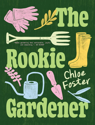 The Rookie Gardener by Chloe Foster - Pick up only