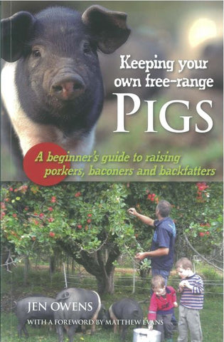 Keeping Your Own Free-Range Pigs: A Beginner's Guide to Raising Porkers, Baconers & Backfatters by Jen Owens - Pick up only
